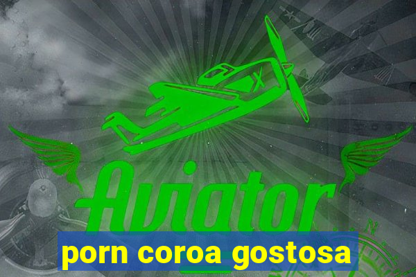 porn coroa gostosa